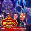 Vestea așteptată de toți copiii! După 8 ani de absență, Circul Orlando revine la Iași cu spectacole pline de emoție, adrenalină și distracție pentru toată familia