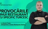 Atasiei Tudor, antreprenor și owner Restaurant Almita, despre provocările unui restaurant cu specific turcesc