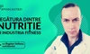 Care este legătura între nutriție și industria fitness? Aflaţi într-un nou episod de #PodcastBZI de la nutriționistul Bogdan Soltuzu