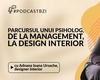 De la psihologie și management, la artă și emoție în spațiul de acasă, Adnana Ioana Ursache, invitată la #PodcastBZI