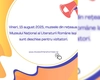 Muzeele din rețeaua Muzeului Național al Literaturii Române Iași sunt deschise pentru vizitatori vineri, 15 august 2025