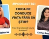 Frica ne conduce viața fără să știm? Psihoterapeutul Elena Angela Roșcan explică la #PodcastBZI cum ne influențează deciziile, relațiile și alegerile zilnice