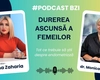 Durerea ascunsă a femeilor, tot ce trebuie să știi despre endometrioză, la #PodcastBZI, împreună cu invitata dr. Monica Holicov, medic ginecolog în cadrul Maternității Cuza Vodă Iași