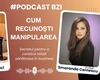 Smaranda Cernescu, psiholog de business, cum recunoști manipularea și construiești relații sănătoase în business