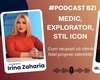 Medic, explorator, stil icon, povestea fascinantă a dr. Irina Cațighera, astăzi la #PodcastBZI