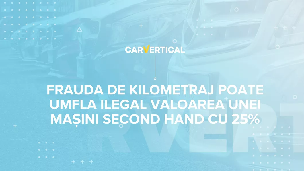 Frauda de kilometraj poate umfla ilegal valoarea unei mașini second hand cu 25 la sută