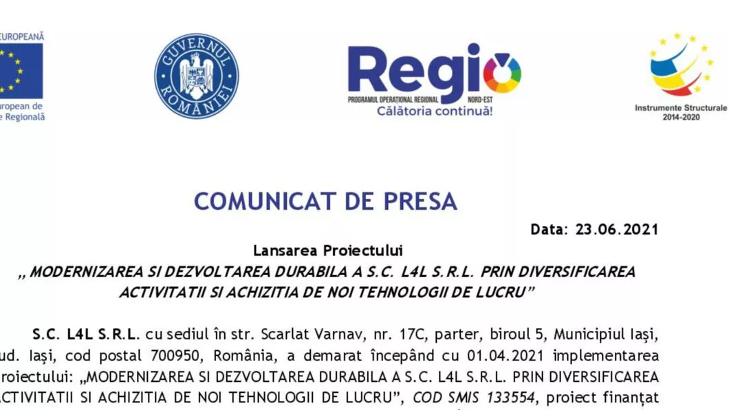 COMUNICAT DE PRESA  Lansarea Proiectului MODERNIZAREA SI DEZVOLTAREA DURABILA A S.C. L4L S.R.L. PRIN DIVERSIFICAREA ACTIVITATII SI ACHIZITIA DE NOI TEHNOLOGII DE LUCRU  COD SMIS 133554