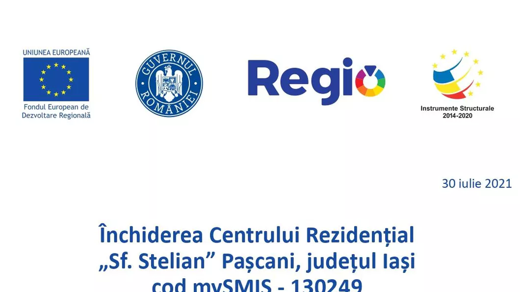 Închiderea Centrului Rezidențial Sf. Stelian Pașcani județul Iași cod mySMIS - 130249