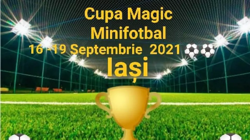 CUPA MAGIC evenimentul anului în minifotbalul românesc La evenimentul de la Iași participă 4 echipe de club din străinătate și 6 echipe naționale