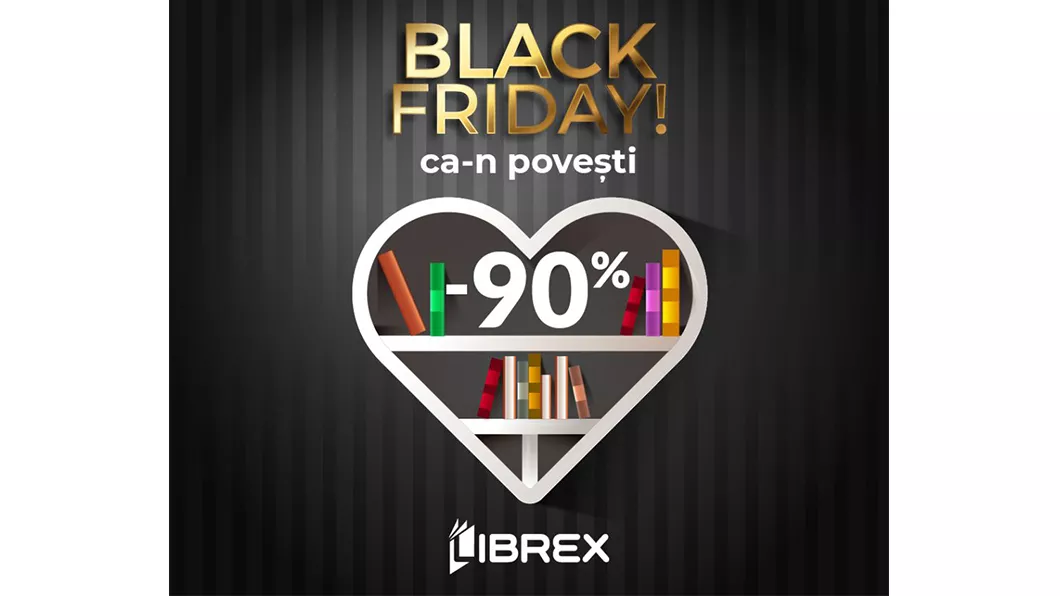 De Black Friday de la LIBREX comandă cărți pentru tot anul