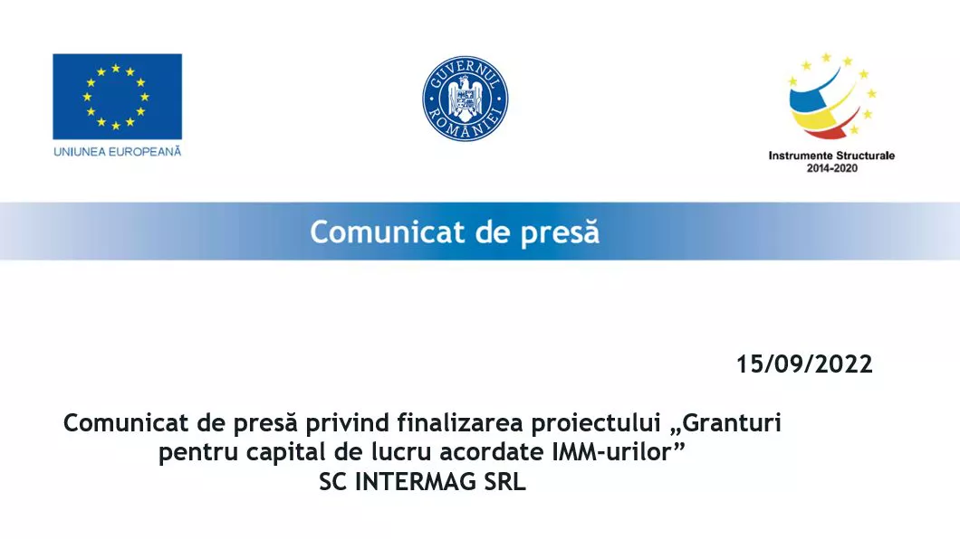 Comunicat de presă privind finalizarea proiectului Granturi pentru capital de lucru acordate IMM-urilor SC INTERMAG SRL