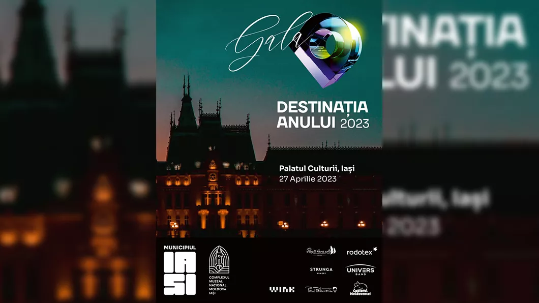 Gala Destinația Anului 2023 la Palatul Culturii din Iași