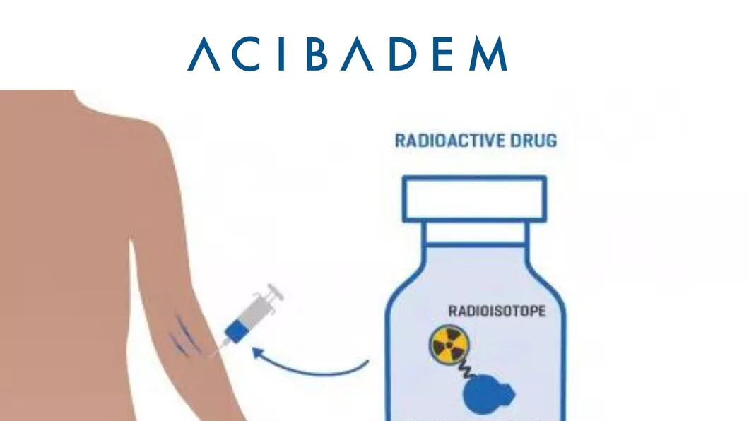 Top radiofarmaceutice folosite de experții Acibadem în depistarea și tratarea cancerului - VIDEO