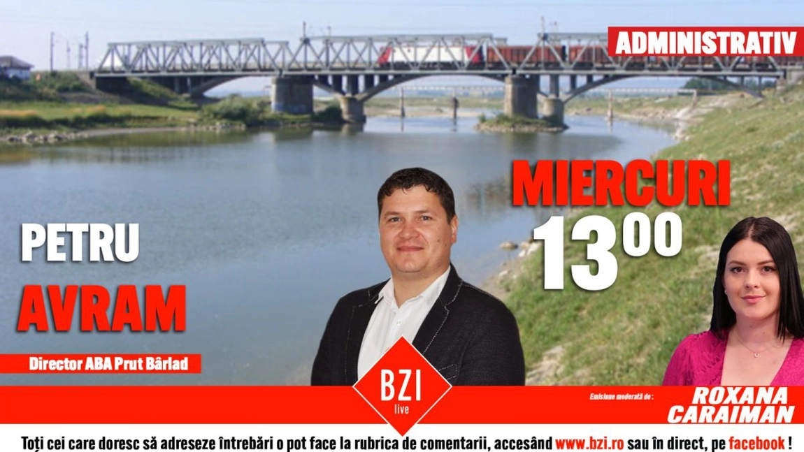 LIVE VIDEO - Numai la BZI LIVE! Petru Avram, directorul ABA Prut- Bârlad, va prezenta toată proiectele instituţiei care gestionează cursurile de apă din nordul Moldovei - FOTO