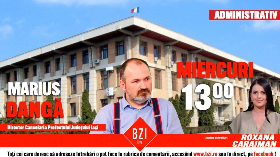LIVE VIDEO - Toate detaliile despre scenariul roşu pentru judeţul Iaşi. Marius Dangă, director Cancelariei Prefectului Judeţului Iaşi revine în Platoul BZI LIVE - FOTO