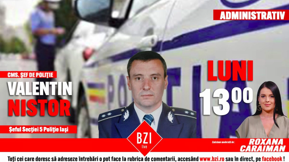 Totul despre activitatea Secției 5 Poliție Iași! Comisarul-șef de poliţie Valentin Nistor, șeful Secţiei 5 Poliţie Iaşi, prezintă la BZI LIVE situațiile în care este necesară intervenția cadrelor secției din Bucium - foto