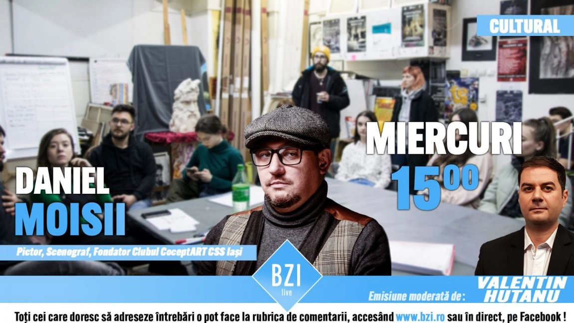 LIVE VIDEO - Ediție-dialog, în Platoul BZI LIVE, dedicată noii generaţii, alături de scenograful şi pictorul Daniel Moisii, fondatorul Clubului de Arte Vizuale 