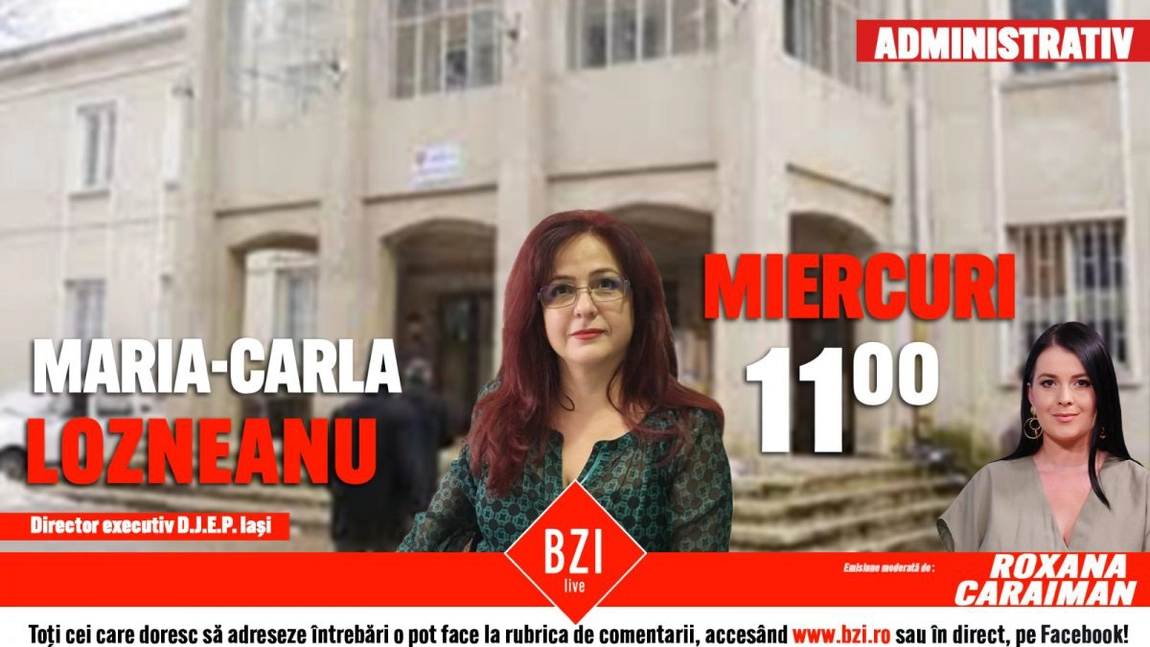 LIVE VIDEO - Toate detaliile privind activitatea Direcției Județene de Evidență a Persoanelor Iași. Maria-Carla Lozneanu, director executiv DJEP Iași, discută la BZI LIVE - FOTO