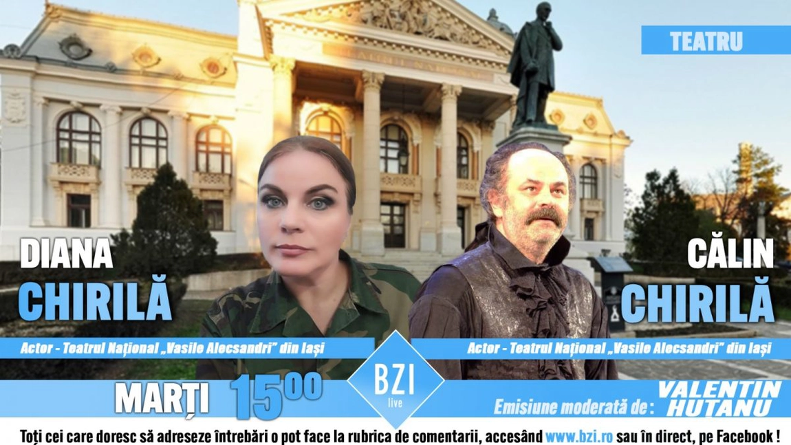 LIVE VIDEO - Din spatele cortinei Naţionalului ieşean în lumina reflectoarelor Studioului BZI LIVE! Ediţie - dalog proaspătă, elegantă despre Teatru, viaţă şi artă cu doi invitaţi speciali: actorii Diana şi Călin Chirilă, Teatrul Național 