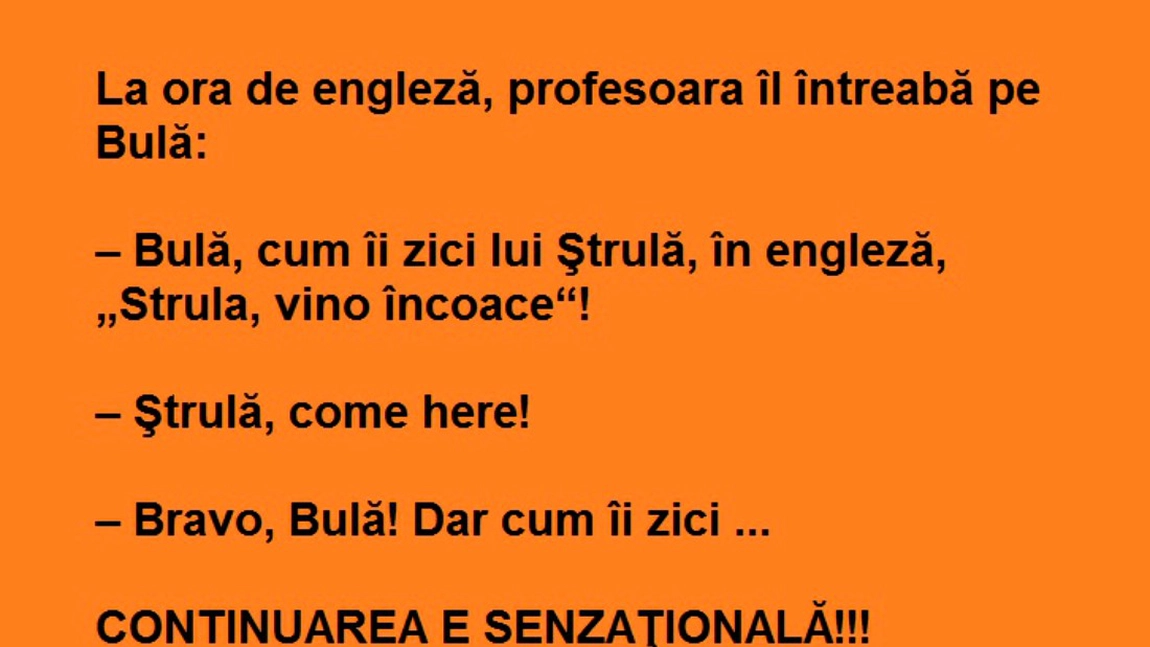 Bancul zilei! Cum să îi spui lui Ştrula să vină la tine