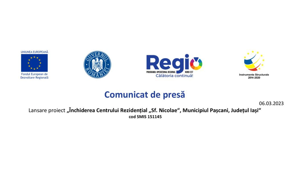 Comunicat de presă - Lansare proiect „Închiderea Centrului Rezidențial „Sf. Nicolae“, Municipiul Pașcani, Județul Iași“ cod SMIS 151145