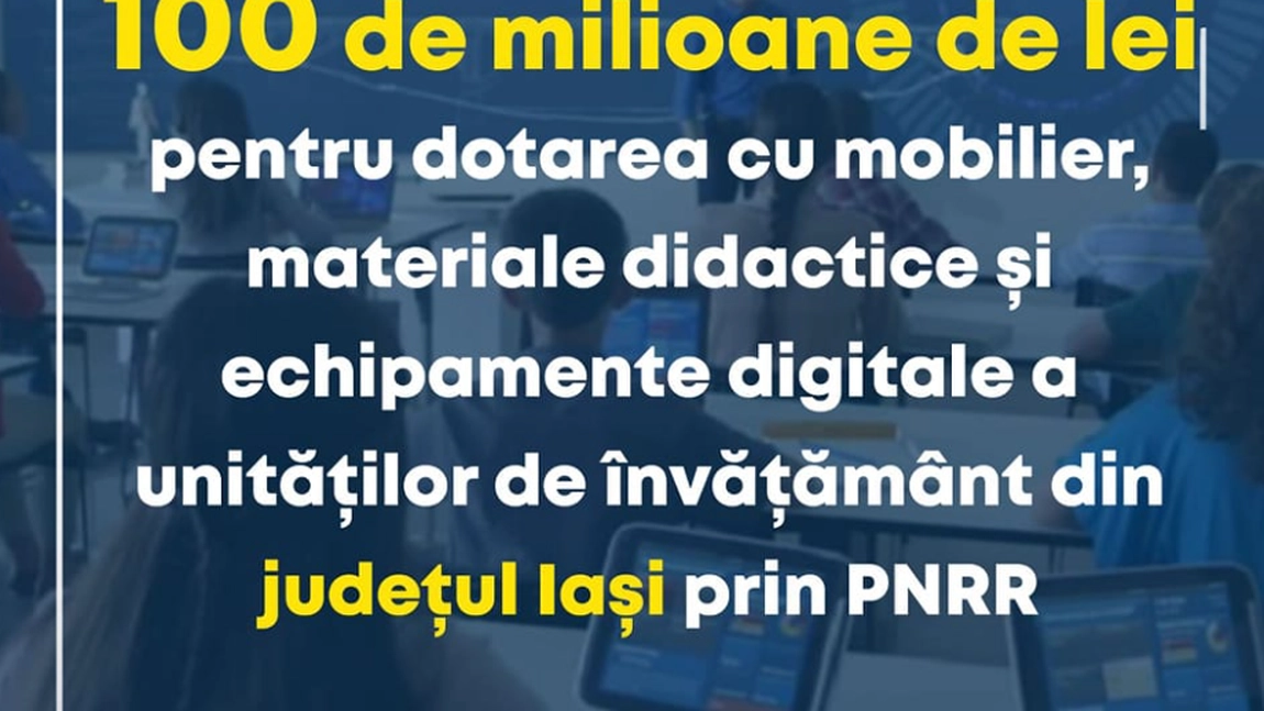 Aproximativ 108 unități de învățământ preuniversitar din județul Iași vor fi modernizate