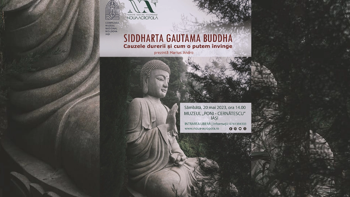 Prezentare și discuție filosofică: „Siddharta Gautama Buddha  Cauzele durerii și cum o putem învinge”