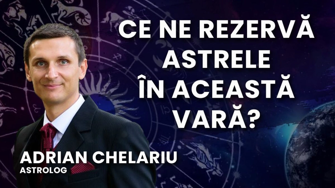 LIVE VIDEO - Ce ne rezervă astrele în această vară? Astrologul Adrian Chelariu cu noi previziuni la BZI LIVE