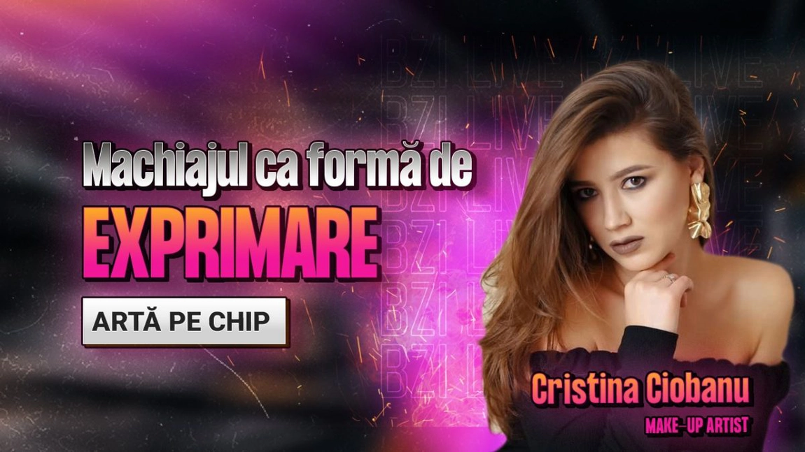 Cristina Ciobanu, make-up artist, povestește pentru BZI LIVE despre exprimarea creativității prin machiaj
