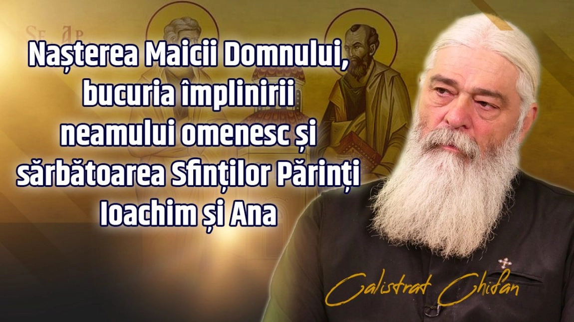 LIVE VIDEO - Părintele Calistrat Chifan vorbește la BZI LIVE despre Nașterea Maicii Domnului și sărbătoarea Sfinților Părinți Ioachim și Ana