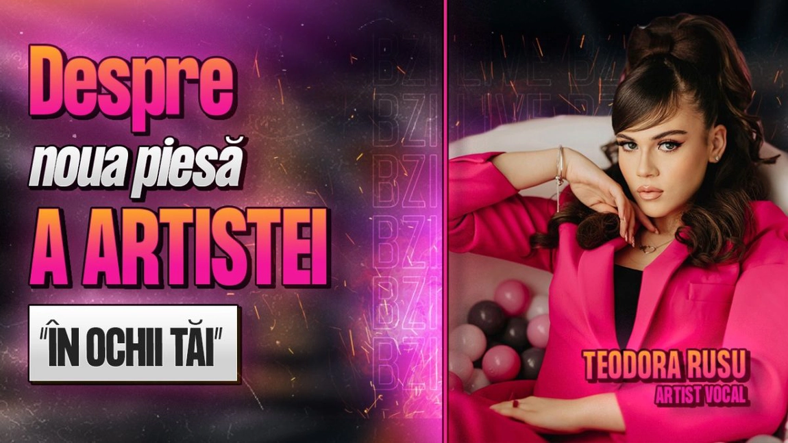 Teodora Rusu, artist vocal, povestește pentru BZI LIVE despre noua piesă lansată, “În ochii tăi”