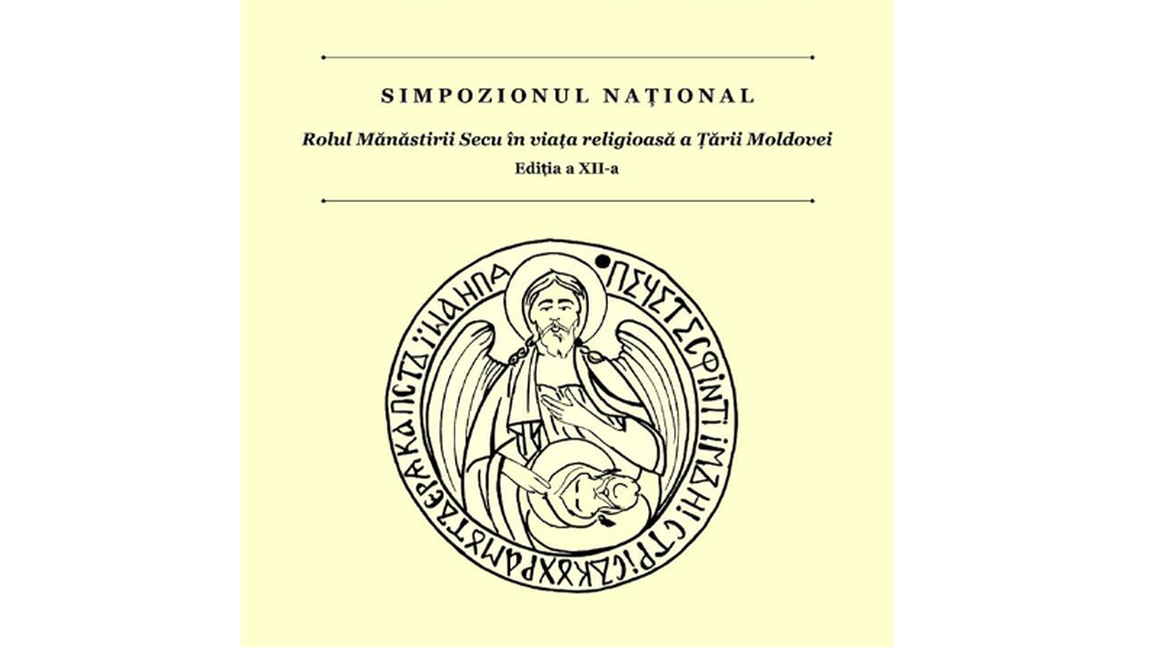 Simpozionul Național „Rolul Mănăstirii Secu în viața religioasă a Țării Moldovei”, ediția a XII-a