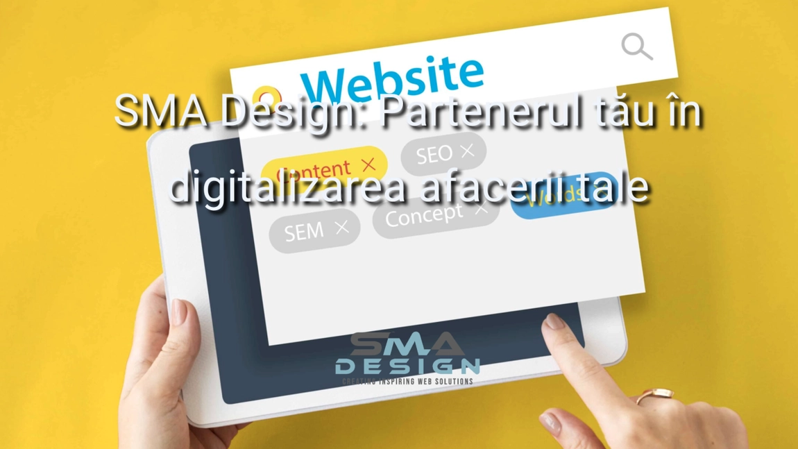 SMA Design: Partenerul tău în digitalizarea afacerii tale