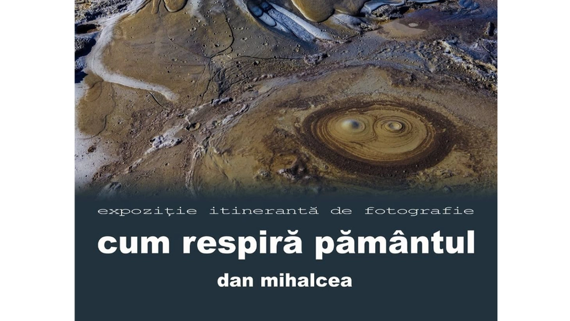 Expoziție de fotografie Dan Mihalcea:  „Cum respiră pământul”