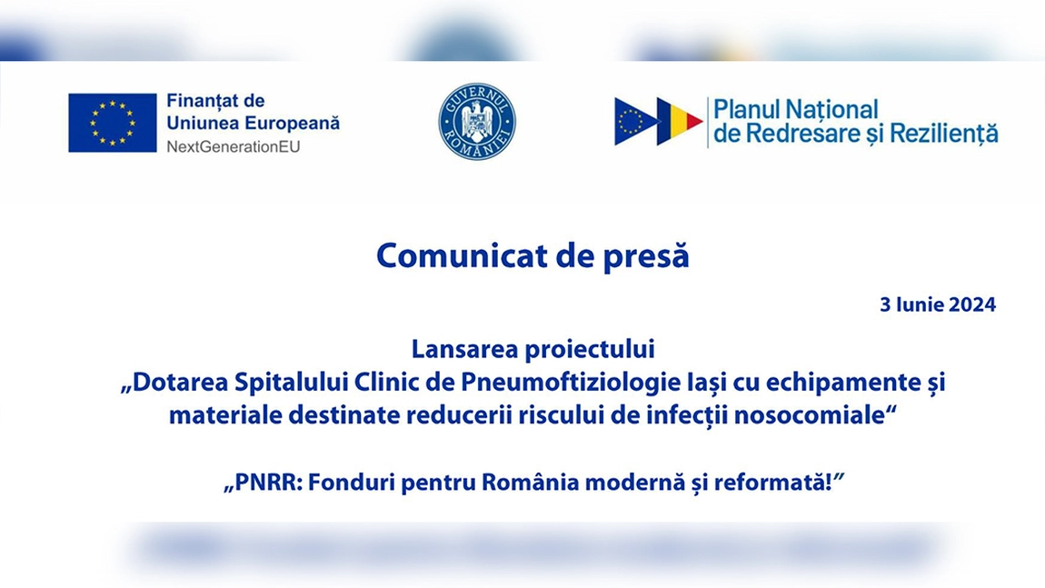 Comunicat de presa - Lansarea proiectului ,,Dotarea Spitalului Clinic de Pneumoftiziologie Iasi cu echipamente si materiale destinate reducerii riscului de infectii nosocomiale