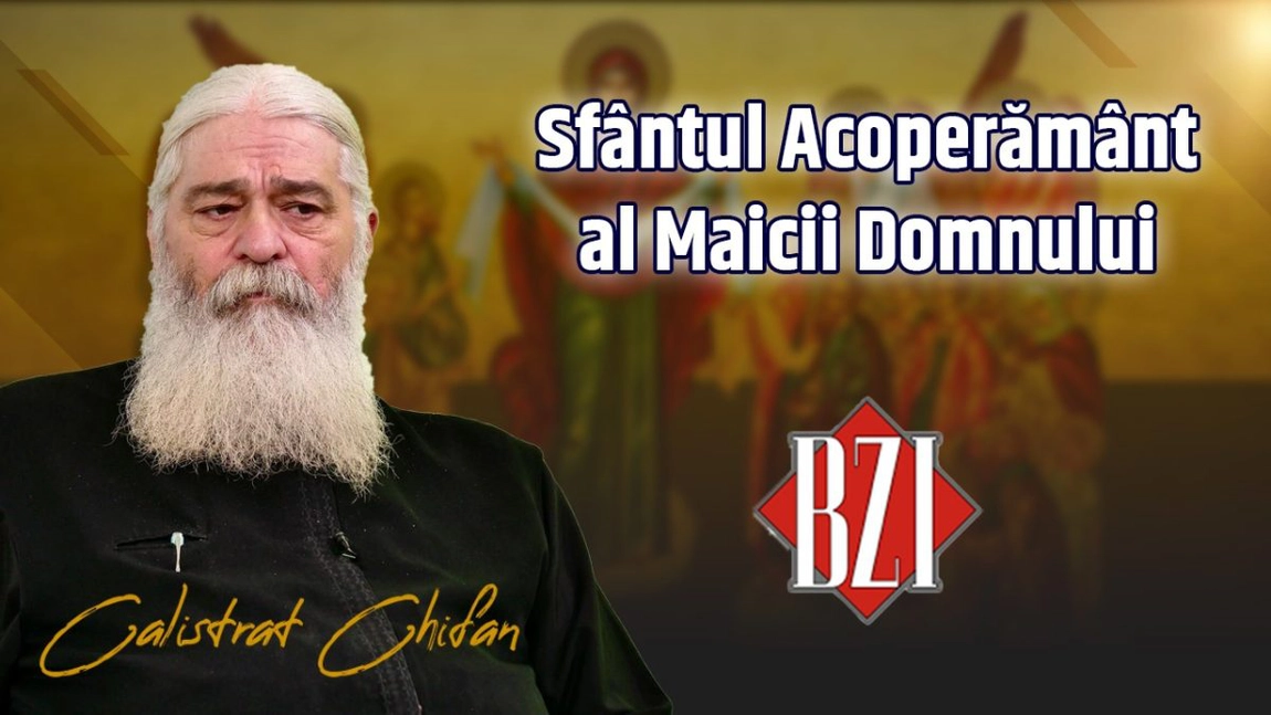 LIVE VIDEO - Părintele Calistrat Chifan predică la BZI LIVE despre istoria sărbătorii Acoperământului Maicii Domnului