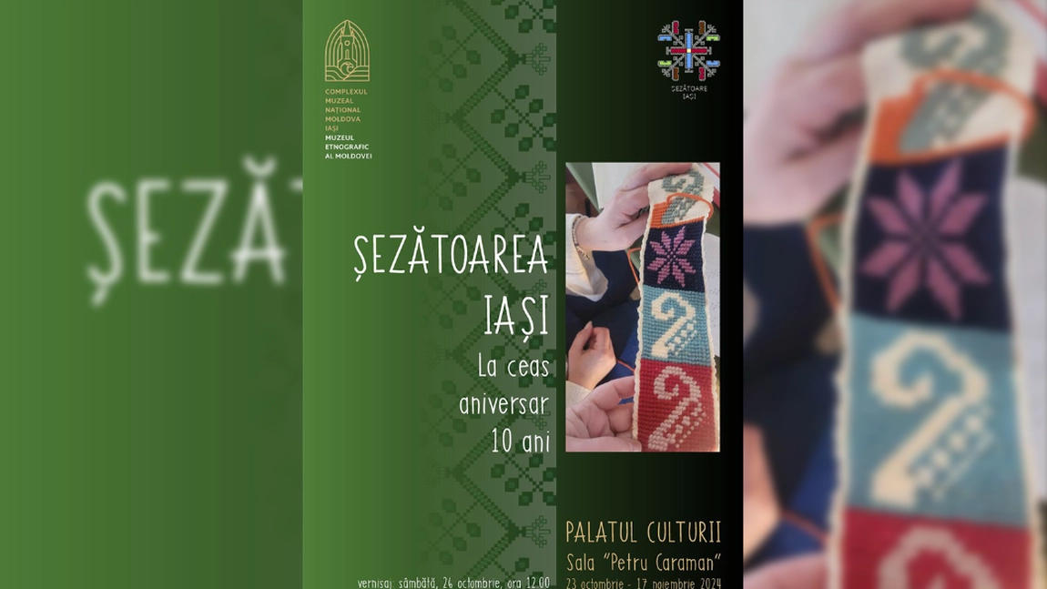 Șezătoarea Iași aniversează 10 ani de activitate cu o expoziție la Muzeul Etnografic al Moldovei