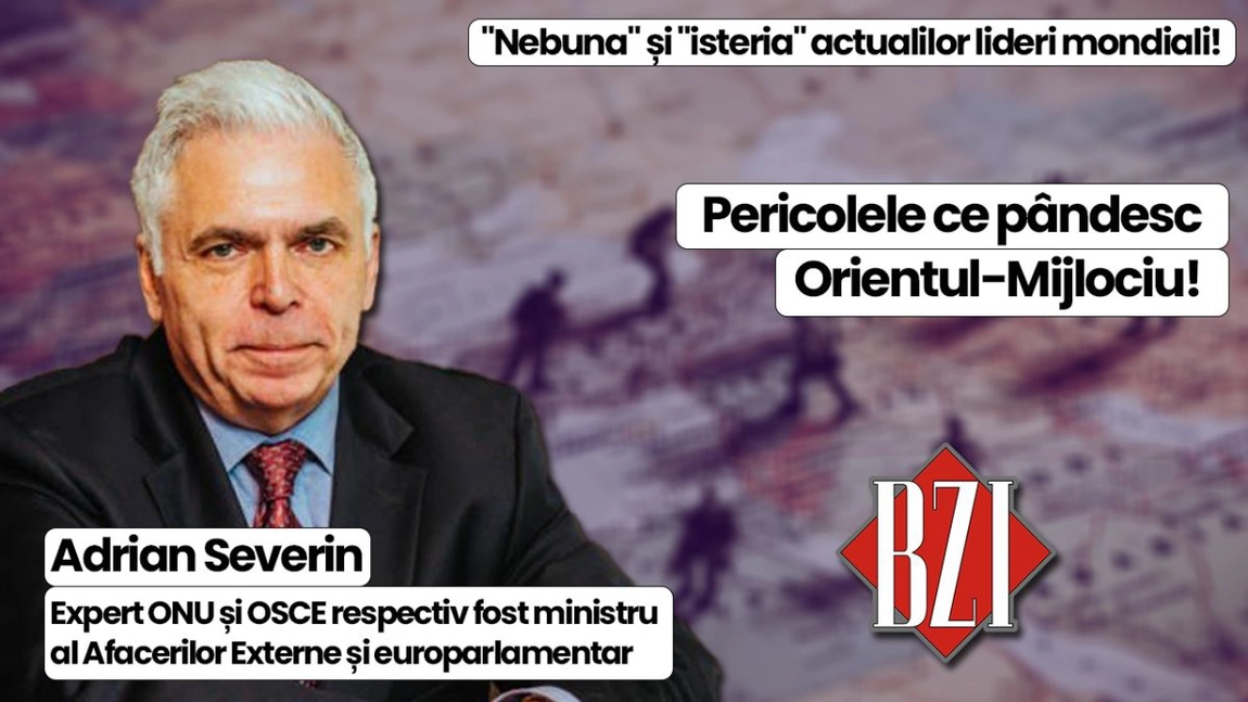 LIVE VIDEO - Top analiză! Universitarul Adrian Severin, expert ONU și OSCE respectiv fost ministru al Afacerilor Externe și europarlamentar dialoghează pe cele mai importante subiecte la BZI LIVE