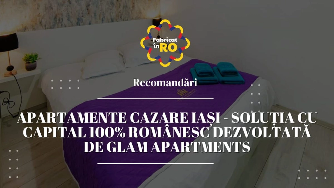 Apartamente cazare Iași - soluția cu capital 100% românesc dezvoltată de Glam Apartments