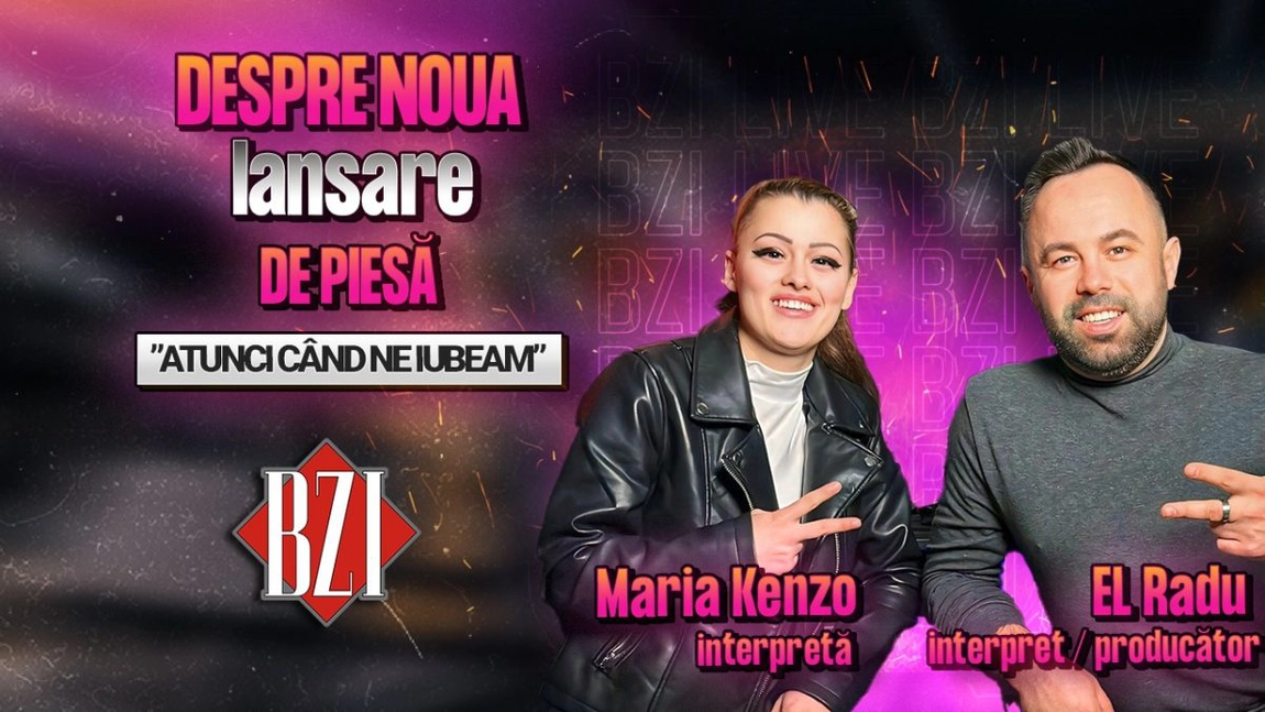 LIVE VIDEO - Maria Kenzo, interpretă și EL Radu, interpret / producător, povestesc pentru BZI LIVE despre noua lansare de piesă, ”Atunci când ne iubeam”