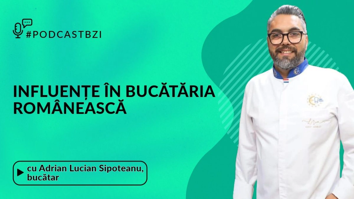 LIVE VIDEO - Despre influențele din bucătăria românească, cu chef Adrian Lucian Șipoteanu, într-un nou episod de #PodcastBZI!