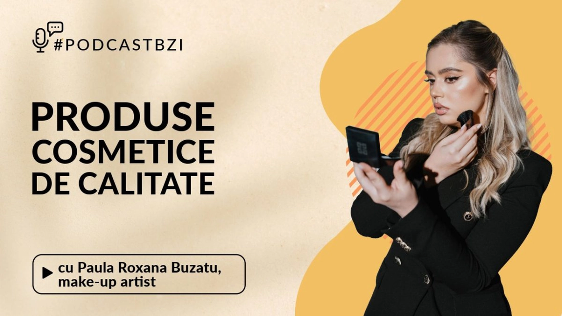 LIVE VIDEO - Discuție cu Paula Roxana Buzatu, make-up artist, despre produsele cosmetice de calitate, într-un nou episod de #PodcastBZI!