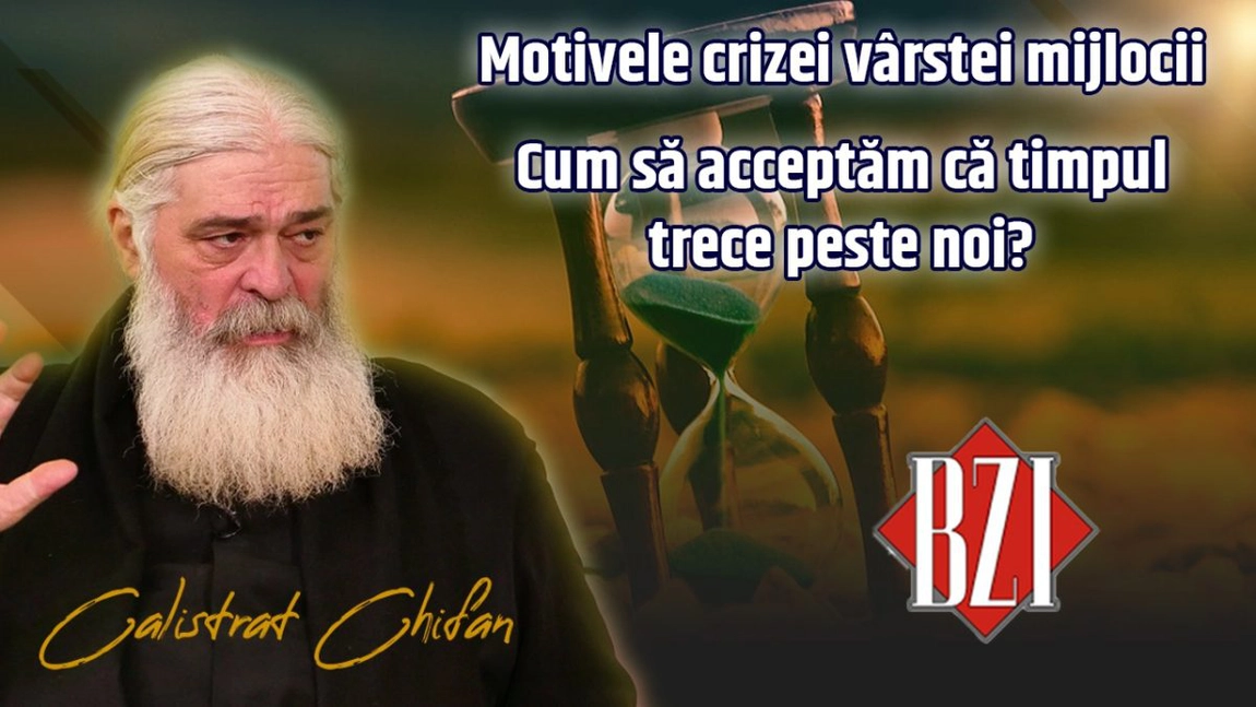 LIVE VIDEO - Cum să acceptăm că timpul trece peste noi? Părintele Calistrat Chifan explică la BZI LIVE motivele pentru care apare criza vârstei mijlocii 