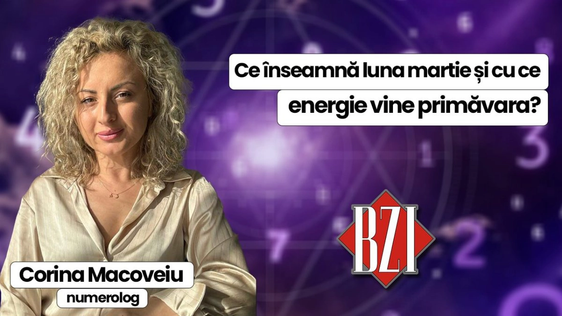 LIVE VIDEO - Ce înseamnă luna martie și cu ce energie vine primăvara? Previziuni numerologice realizate de Corina Macoveiu la BZI LIVE