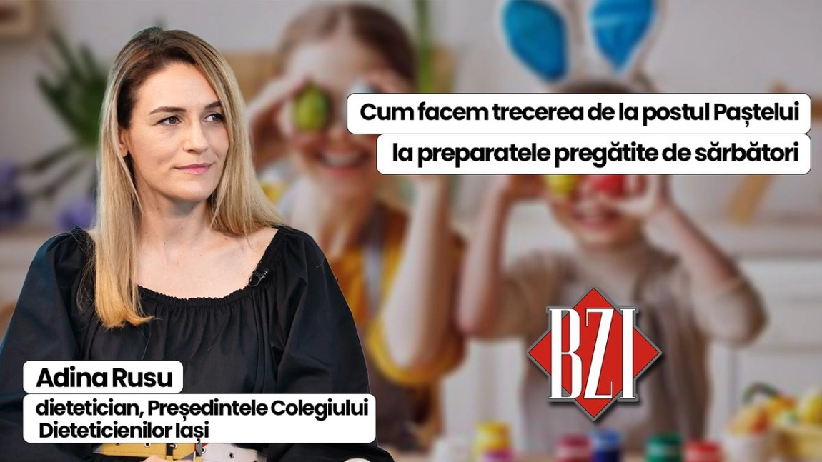 LIVE VIDEO - Adina Rusu, dietetician și președinta Colegiului Dieteticienilor Iași, invitată în emisiunea de sănătate BZI LIVE, discută despre tranziția alimentară de la post la mesele de Paște