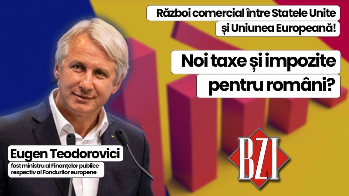 LIVE VIDEO - Analiza momentului economică, socială și politică BZI LIVE alături de Eugen Teodorovici, fost ministru al Finanțelor publice respectiv Fondurilor europene! Război comercial SUA - UE și realitatea financiară din România