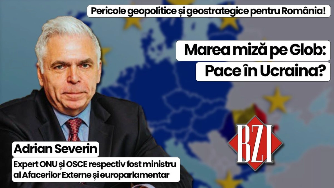 LIVE VIDEO - Top dezbatere geopolitică și geostrategică BZI LIVE alături de invitatul permanent, prof. univ. dr. Adrian Severin, expert ONU și OSCE respectiv fost prim-vicepremier, ministru al Afacerilor Externe și europarlamentar