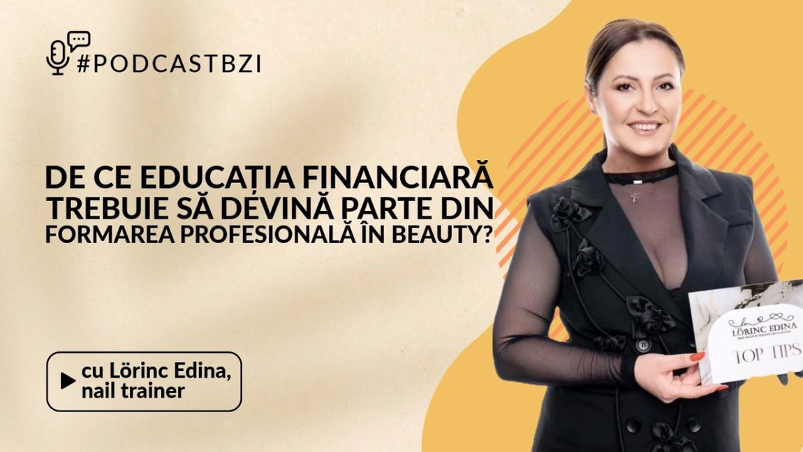 LIVE VIDEO - Lörinc Edina, nail trainer, de ce educația financiară trebuie să devină parte din formarea profesională în beauty?