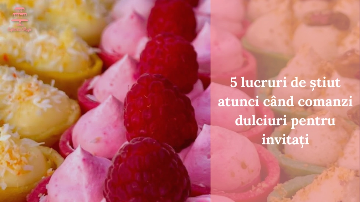 Ce înseamnă un desert bun? Cinci lucruri de știut atunci când comanzi dulciuri pentru invitați