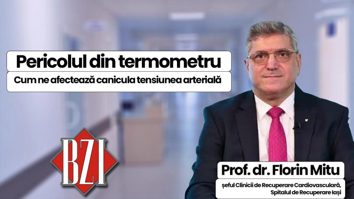 LIVE VIDEO - Prof. dr. Florin Mitu, șeful Clinicii de Recuperare Cardiovasculară din cadrul Spitalului de Recuperare Iași, despre pericolul din termometru și cum ne afectează canicula tensiunea arterială